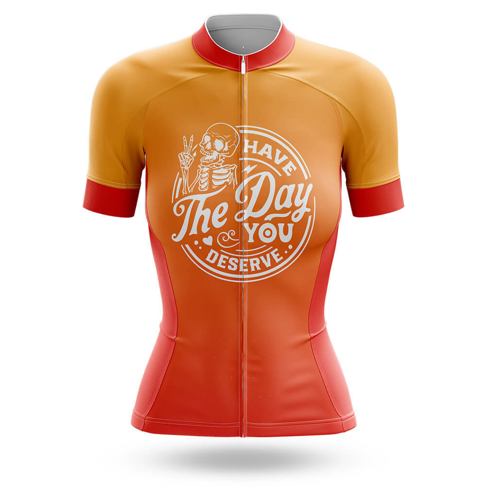 Have The Day You Deserve - Women's Cycling Kit